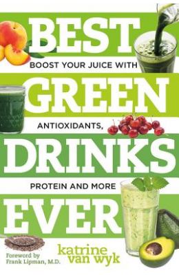 Best Green Drinks Ever: Boost Your Juice with Antioxidants, Protein and More