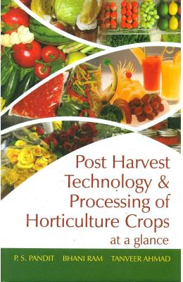 Post Harvest Technology & Processing Of Horticulture Crops At A Glance