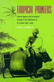 Tropical Pioneers: Human Agency & Ecolocial Change In Highlands (Ecology & History)