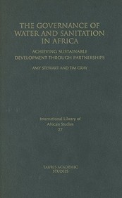 The Governance Of Water And Sanitation In Africa: Achieving Sustainable Development Through Partnerships (International Library