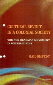 Cultural Revolt in a Colonial Society:The Non-Brahman Movement in Western India
