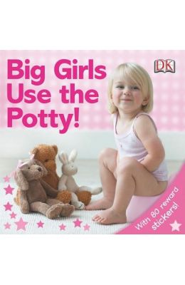 Big Girls Use the Potty! [With Stickers]
