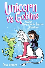 Unicorn Vs Goblins: Another Phoebe and Her Unicorn Adventure