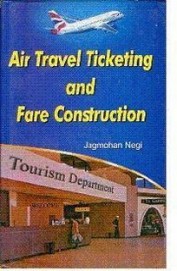 Air Travel Ticketing & Fare Construction