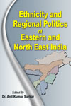 Ethnicity and Regional Politics of Eastern and North East India
