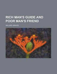 Buy Rich Man S Guide And Poor Man S Friend Book Willard Graves Sapnaonline Com India