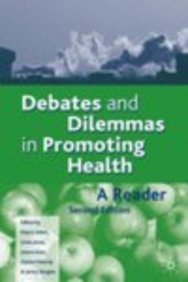 Debates And Dilemmas In Promoting Health: A Reader