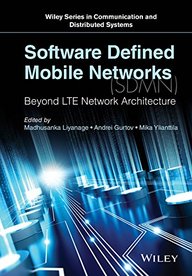 Software Defined Mobile Networks (SDMN): Concepts and Challenges (Wiley Series on Communications Networking & Distributed Systems)