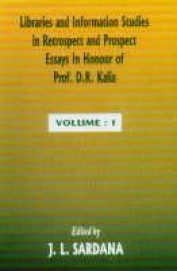 Libraries & Information Studies In Retrospect &    Prospect Essays In Honour Of Dr Kalia Set Of 2