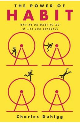 Power Of Habit : Why We Do What We Do In Life & Business