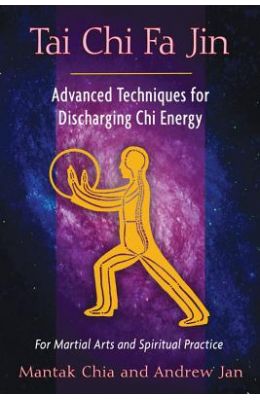 Tai Chi Fa Jin: Advanced Techniques for Discharging Chi Energy
