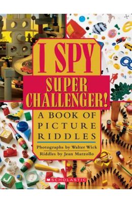 I Spy Super Challenger!: A Book of Picture Riddles