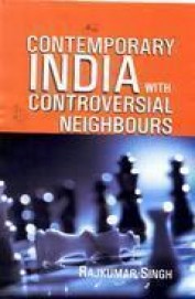 Contemporary India With Controversial Neighbours