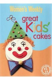 Australian Womens Weekly : Great Kids Cakes