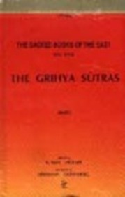 The Grihya-Sutras Rules Of Vedic Domestic Ceremonies: Sacred Books Of The East: Vols. 29, 30