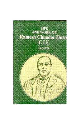 Life And Work of Ramesh Chunder Dutta C.I.E.
