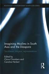Imagining Muslims in South Asia and the Diaspora: Secularism, Religion, Representations (Routledge Contemporary South Asia)