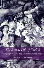Sexual Life Of English: Languages Of Caste & Desire In Colonial India