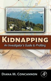 Kidnapping  An Investigator's Guide To Profiling