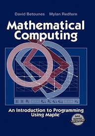 Mathematical Computing - An Introduction To Programming Using Ma