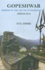 Gopeshwawr : Mirror Of The Art Of Uttrakhand Himalaya