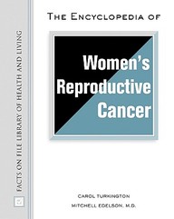 The Encyclopedia Of Women's Reproductive Cancer (Facts On File Library Of Health And Living)