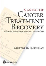 Manual of Cancer Treatment Recovery: What the Practioner Needs to Know and Do