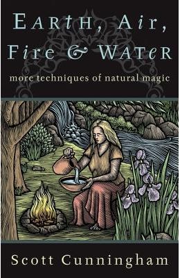 Earth, Air, Fire & Water: More Techniques of Natural Magic