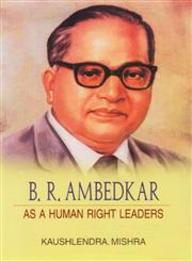 B.r.ambedkar: As A Human Right Leaders
