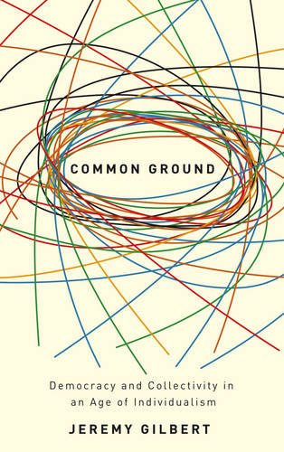 Common Ground: Democracy and Collectivity in an Age of Individualism