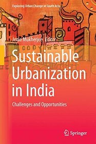 Sustainable Urbanization in India: Challenges and Opportunities (Exploring Urban Change in South Asia)