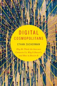 Digital Cosmopolitans: Why We Think the Internet Connects Us, Why It Doesn't, and How to Rewire It
