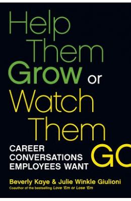 Help Them Grow or Watch Them Go: Career Conversations Employees Want