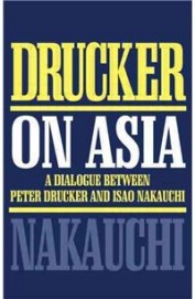 Drucker On Asia: A Dialogue Between Peter Drucker & Isao Nakauchi