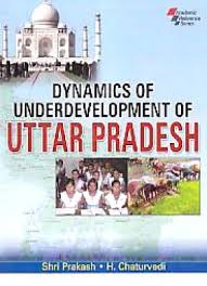 Dynamics Of Underdevelopment Of Uttar Pradesh