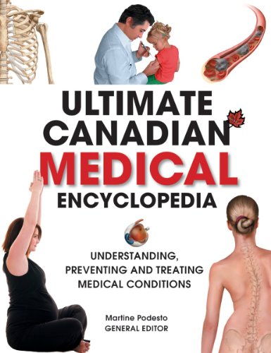 Ultimate Canadian Medical Encyclopedia: Understanding, Preventing, and Treating Medical Conditions