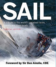 Sail: A tribute to the world's greatest races, sailors and their boats