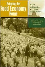 Bringing The Food Economy Home: Local Alternatives To Global Agribusiness