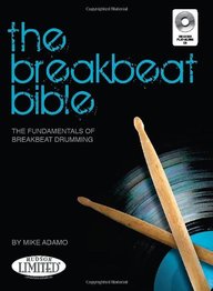 The Breakbeat Bible: The Fundamentals of Breakbeat Drumming with Audio