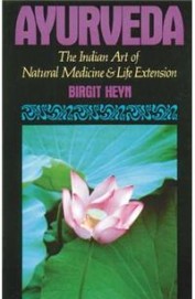 Ayurveda - The Indian Art Of Natural Medicine & Life Extension
