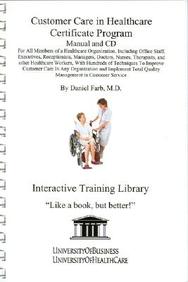 Customer Care In Healthcare Program Library Edition: For All Members Of A Healthcare Organization, Including Office Staff, Execu