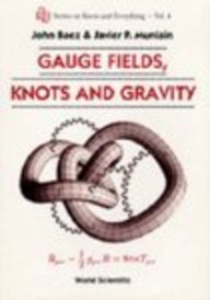 Gauge Fields Knots & Gravity : Series On Knots & Everything Vol 4