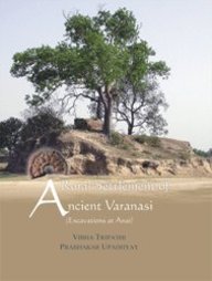 A Rural Settlement of Ancient Varanasi: Excavations at Anai