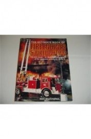 Ultimate Book Of Fire Engines & Firefighting