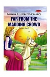 Far From The Madding Crowd : Indiana Illustrated Classics