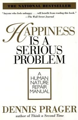 Happiness Is A Serious Problem : A Human Nature Repair Manual