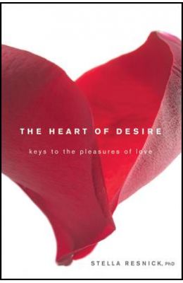 The Heart of Desire: Keys to the Pleasures of Love