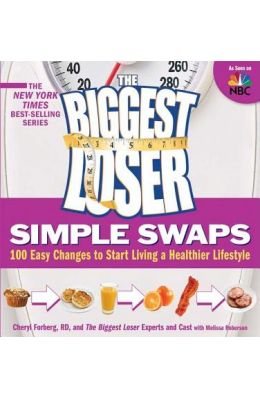 The Biggest Loser Simple Swaps: 100 Easy Changes to Start Living a Healthier Lifestyle