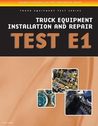 Ase Test Preparation - Truck Equipment Test Series: Truck Equipment Installation And Repair, E1 (Ase Test Preparation Series : T