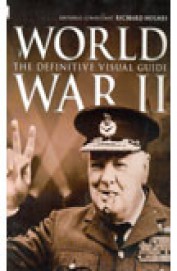 Buy World War 2 The Definitive Visual Guide book : Richard Holmes ...